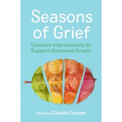 Seasons of Grief: Creative Interventions to Support Bereaved People
