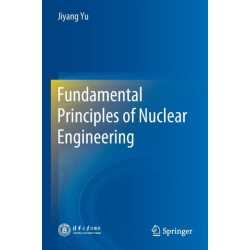 Fundamental Principles of Nuclear Engineering