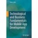 Technological and Business Fundamentals for Mobile App Development