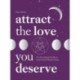 Attract the Love You Deserve: An Astrological Guide to Empowered Relationships