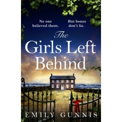 The Girls Left Behind: A home for troubled children- a lifetime of hidden secrets. The gripping, moving novel from the bestselling author