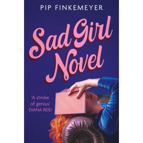 Sad Girl Novel: The funny and smart debut for fans of Monica Heisey and Coco Mellors