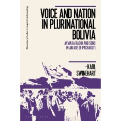 Voice and Nation in Plurinational Bolivia: Aymara Radio and Song in an Age of Pachakuti