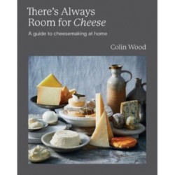 There's Always Room for Cheese: A Guide to Cheesemaking at Home