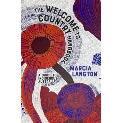 The Marcia Langton: Welcome to Country 2nd edition: Fully Revised & Expanded, A Travel Guide to Indigenous Australia
