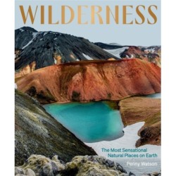 Wilderness: The Most Sensational Natural Places on Earth
