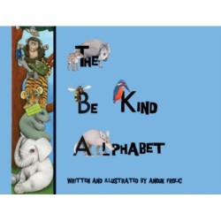 The be Kind Alphabet: Teaching Children Compassion Through Learning the Alphabet