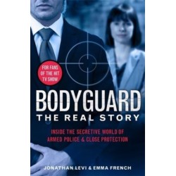 Bodyguard: The Real Story: Inside the secretive world of armed police and close protection