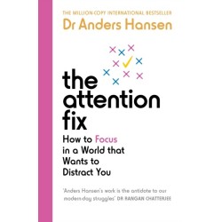 The Attention Fix: How to Focus in a World that Wants to Distract You