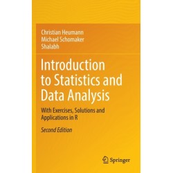 Introduction to Statistics and Data Analysis: With Exercises, Solutions and Applications in R