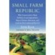 Small Farm Republic: Why Conservatives Must Embrace Local Agriculture, Reject Climate Alarmism, and Lead an Environmental Revival