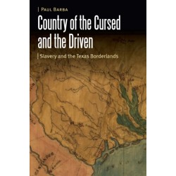 Country of the Cursed and the Driven: Slavery and the Texas Borderlands