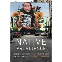 Native Providence: Memory, Community, and Survivance in the Northeast