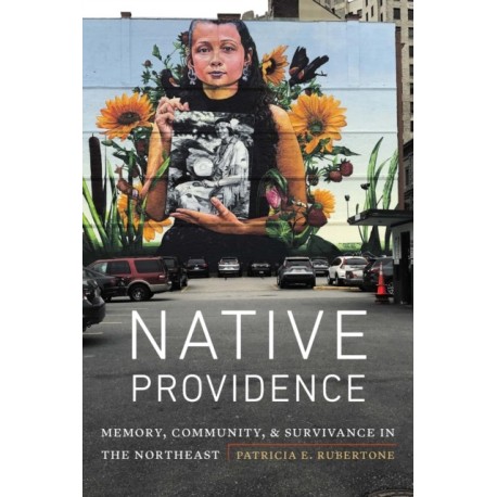 Native Providence: Memory, Community, and Survivance in the Northeast
