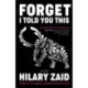 Forget I Told You This: A Novel