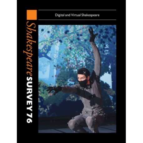 Shakespeare Survey 76: Digital and Virtual Shakespeare