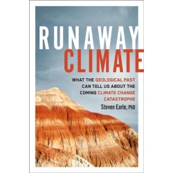 Runaway Climate: What the Geological Past Can Tell Us about the Coming Climate Change Catastrophe