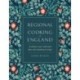 Regional Cooking of England: A culinary tour with more than 280 traditional recipes