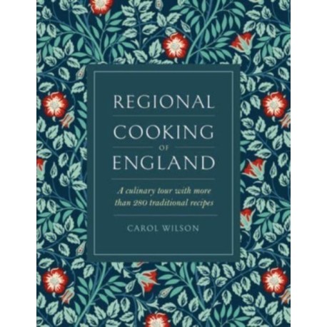 Regional Cooking of England: A culinary tour with more than 280 traditional recipes