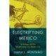 Electrifying Mexico: Technology and the Transformation of a Modern City