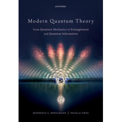 Modern Quantum Theory: From Quantum Mechanics to Entanglement and Quantum Information