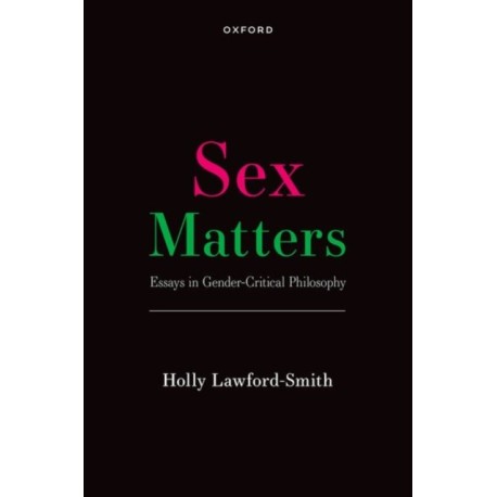 Sex Matters: Essays in Gender-Critical Philosophy