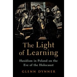 The Light of Learning: Hasidism in Poland on the Eve of the Holocaust