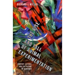 The Rise and Fall of Animal Experimentation: Empathy, Science, and the Future of Research