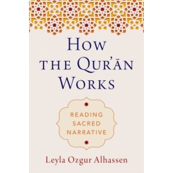 How the Qur'an Works: Reading Sacred Narrative