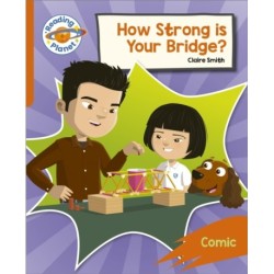 Reading Planet: Rocket Phonics – Target Practice - How Strong is your Bridge? - Orange