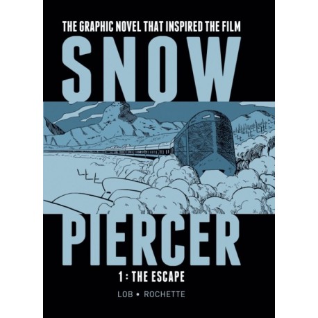 Snowpiercer Vol. 1: The Escape: Vol 1 - The Escape