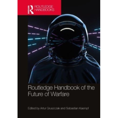 Routledge Handbook of the Future of Warfare