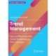 Trend Management: How to Effectively Use Trend-Knowledge in Your Company