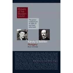 Mihaly Karolyi and Istvan Bethlen: Hungary: The Peace Conferences of 1919-23 and Their Aftermath
