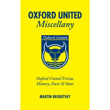 Oxford United Miscellany: Oxford United Trivia, History, Facts & Stats