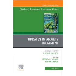 Updates in Anxiety Treatment, An Issue of Child And Adolescent Psychiatric Clinics of North America