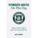 Plymouth Argyle On This Day: History, Facts and Figures from Every Day of the Year