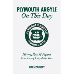 Plymouth Argyle On This Day: History, Facts and Figures from Every Day of the Year
