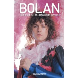 Bolan: The Rise and Fall of a 20th Century Superstar