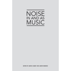 Noise in and as Music