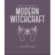 The Little Book of Modern Witchcraft: A Magical Introduction to the Beliefs and Practice