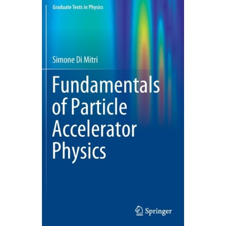 Fundamentals of Particle Accelerator Physics