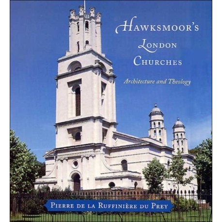 Hawksmoor's London Churches: Architecture and Theology