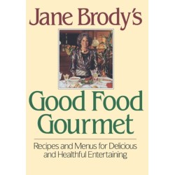 Jane Brody's Good Food Gourmet: Recipes and Menus for Delicious and Healthful Entertaining