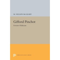 Gifford Pinchot: Forester-Politician