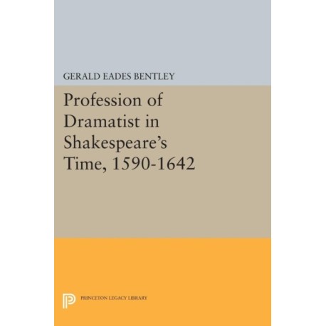 Profession of Dramatist in Shakespeare's Time, 1590-1642