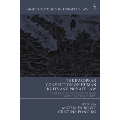 The European Convention on Human Rights and Private Law: Comparative Perspectives from South-Eastern Europe
