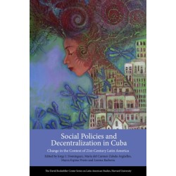 Social Policies and Decentralization in Cuba: Change in the Context of 21st Century Latin America