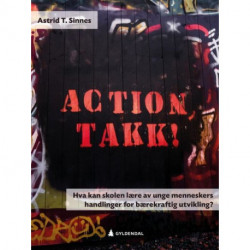 Action, takk! : hva kan skolen lære av unge menneskers handlinger for bærekraftig utvikling?