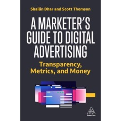 A Marketer's Guide to Digital Advertising: Transparency, Metrics, and Money